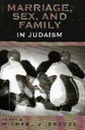 Michael J. Broyde, Michael J. (EDT)/ Ausubel Broyde, Michael Ausubel, Michael J Broyde, Michael J. Broyde, Broyde Michael J. - Marriage, Sex and Family in Judaism