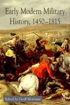 G Mortimer, G. Mortimer, Geoff Mortimer, Geoff Mortimer - Early Modern Military History, 1450-1815