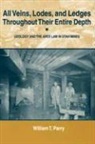 William Parry, William T Parry, William T. Parry - All Veins, Lodes, and Ledges Throughout Their Entire Depth