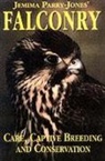 Jemima Parry-Jones - Falconry : Care, Captive Breeding and Conservation
