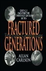 Allan C. Carlson, Allan Carlson, Allan C. Carlson, Carlson Allan C. - Fractured Generations