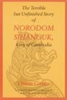Helene Cixous - The Terrible But Unfinished Story of Norodom Sihanouk, King of Cambodia