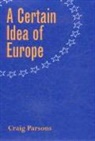 Craig Parsons - A Certain Idea Of Europe