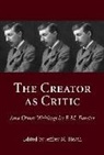 E.m Forster, Jeffrey M. Heath - The Creator as Critic and Other Writings by E.M. Forster