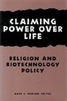 Daniel Callahan, Daniel Koening Callahan, Mark J. Hanson, Mark J. (EDT) Hanson, Barbar Koening, Ronald Labonte... - Claiming Power Over Life