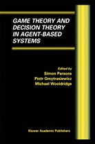 Piotr Gmytrasiewicz, Piot Gymtrasiewicz, Piotr Gymtrasiewicz, Simon Parsons, Simon D. Parsons, M. Wooldridge... - Game Theory and Decision Theory in Agent-Based Systems