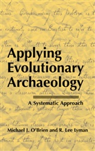 R Lee Lyman, R. Lee Lyman, Michael O'Brien, Michael J O'Brien, Michael J. O'Brien - Applying Evolutionary Archaeology
