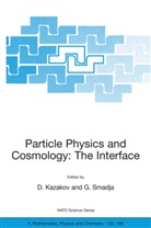 D. Kazakov, Dimitri I. Kazakov, Dmitr Kazakov, Dmitri Kazakov, Smadja, Smadja... - Particle Physics and Cosmology: The Interface
