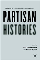 Max Paul Friedman, P. Kenney, Friedman, Friedman, M. Friedman, Max Paul Friedman... - Partisan Histories