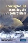 Andre Brack, André Brack, Andre (Centre National de la Recherche Scientifique (CNRS) Brack, Paul Clancy, Paul (European Space Agency) Clancy, Gerda Horneck... - Looking for Life, Searching the Solar System