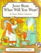 Nancy White Carlstrom, Bruce Degen - Jesse Bear, What Will You Wear?