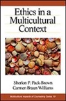 Pack-Brown, Sherlon P. Pack-Brown, Sherlon P. (Patricia) Pack-Brown, Sherlon P. (Patricia) Williams Pack-Brown, Sherlon P. Williams Pack-Brown, Carmen Braun Williams... - Ethics in a Multicultural Context