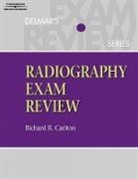 Carlton, Richard Carlton, Carlton Richard, Griffith Cindy - Delmar's Radiography Exam Review