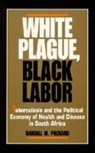 Randall M. Packard, Packard Randall M. - White Plague, Black Labor