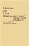 Marjorie Oreilly, Robert OReilly, Marjorie I O'Reilly, Marjorie I. O'Reilly, Robert C O'Reilly, Robert C. O'Reilly... - Librarians and Labor Relations