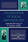 V. Gordon Childe, Charles E. Orser Jr, Thomas C. Patterson, Thomas C. (EDT)/ Orser Patterson, Charles E Orser, Charles E. Orser... - Foundations of Social Archaeology