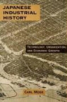 Carl Mosk - Japanese Industrial History: Technology, Urbanization, and Economic Growth