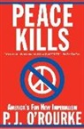O&amp;apos, P J O'Rourke, P. J. O'Rourke, P.J. O'Rourke, P.J. Rourke - Peace Kills