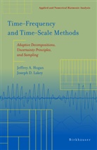 J. A. Hogan, Jeffrey A Hogan, Jeffrey A. Hogan, J. D. Lakey, Joseph D. Lakey - Time-Frequency and Time-Scale Methods