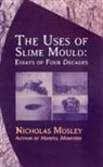 Nicholas Mosley - Uses of Slime Mould