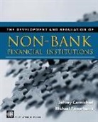 Jeffrey Carmichael, Michael Pomerleano, World Bank Group - Development and Regulation of Non-Bank Financial Institutions