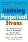 Richard Connor, O&amp;apos, Richard O'Connor - Undoing Perpetual Stress
