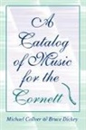 Michael Collver, Michael Dickey Collver, Collver Michael, Bruce Dickey, Dickey Bruce - Catalog of Music for the Cornett