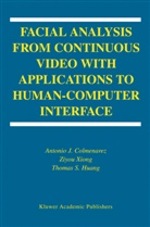 Antonio Colmenarez, Antonio J Colmenarez, Antonio J. Colmenarez, Thomas S. Huang, T-S Huang, T-S. Huang... - Facial Analysis from Continuous Video with Applications to Human-Computer Interface