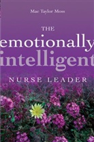 Beth W. Allen, Mae T. Moss, Mae Taylor Moss, Mae Taylor (Moss Management Consultants) Moss, Mt Moss, Anoe Series - Emotionally Intelligent Nurse Leader