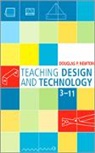 D. Newton, Douglas Newton, Newton Douglas - Teaching Design and Technology 3 - 11