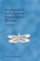 Charles W Heckman, Charles W. Heckman - Encyclopedia of South American Aquatic Insects: Plecoptera