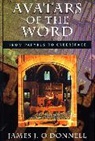 James J. O'Donnell, James Joseph O'Donnell, O'Donnell James J. - Avatars of the Word