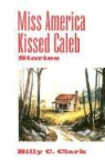 Billy C Clark, Billy C. Clark - Miss America Kissed Caleb