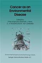 L. Hens, C. V. Howard, P. Nicolopoulou-Stamati, Vyvyan C Howard et al, Luc Hens, Vyvyan C. Howard... - Cancer as an Environmental Disease