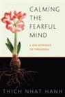 Thich Nhat Hanh, Rachel Neumann, Thich Nhat Hanh, Rachel Neumann - Calming the Fearful Mind