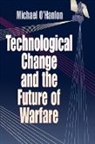 Michael E. Hanlon, Michael E. O'Hanlon, O&amp;apos, Michael E. O'Hanlon - Technological Change and the Future of Warfare