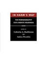 Andrea Dworkin, Catharine A. Mackinnon, Andrea Dworkin, Dworkin Andrea, Catharine A. Mackinnon, MacKinnon Catharine A. - In Harm’s Way