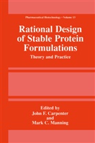 C Manning, C Manning, John F. Carpenter, Joh F Carpenter, John F Carpenter, Mark C. Manning - Rational Design of Stable Protein Formulations