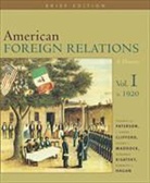 J. Garry Clifford, Kenneth Hagan, Kenneth J. Hagan, Deborah Kisatsky, Shane J. Maddock, Thomas Paterson... - American Foreign Relations Brief To 1920