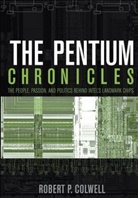 Colwell, Robert P Colwell, Robert P. Colwell - The Pentium Chronicles