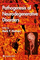Mark P. Mattson - Pathogenesis of Neurodegenerative Disorders