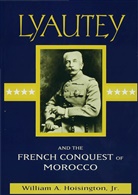 Jr Hoisington, William A. Hoisington, William A Hoisington Jr, William A. Hoisington Jr - Lyautey and the French Conquest of Morocco