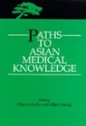 American Anthropological Association, Charles Leslie, Charles Young Leslie, Leslie/Young, Charles Leslie, Charles M. Leslie... - Paths to Asian Medical Knowledge