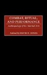 David E. Jones, Jones David E., David E. Jones - Combat, Ritual, and Performance