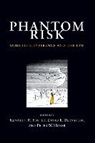 Kenneth R. (Professor Foster, Kenneth R. Etc. Bernstein Foster, David E. Bernstein, Kenneth R. Foster, Kenneth R. (Professor Foster, Peter W. Huber... - Phantom Risk