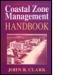 Clark, John R. Clark, John R. Clark, Clark John R. - Coastal Zone Management Handbook