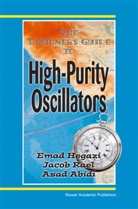 A. A. Abidi, Asad Abidi, E. E. Hegazi, Emad Hegazi, Emad Eldi Hegazi, Emad Eldin Hegazi... - The Designer's Guide to High-Purity Oscillators