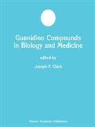 Joseph F. Clark, Josep F Clark, Joseph F Clark - Guanidino Compounds in Biology and Medicine