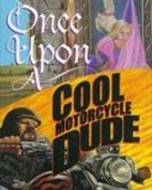 Kevin O'Malley, Kevin/ Heyer O'Malley, Scott Goto, Carol Heyer, Kevin O'Malley - Once upon a Cool Motorcycle Dude