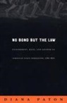 Diana Paton, Paton, Diana Paton - No Bond But the Law